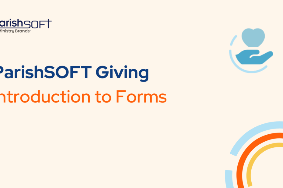 Introduction To Forms ParishSOFT